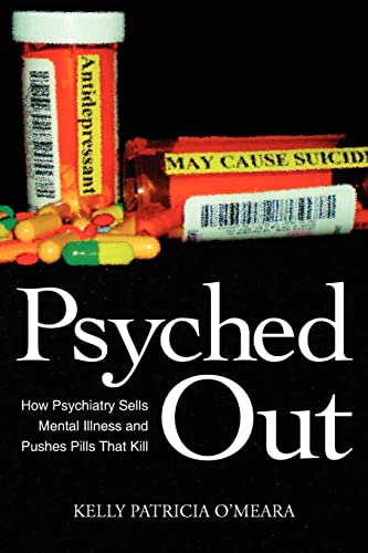 Imagen de archivo de Psyched Out: How Psychiatry Sells Mental Illness and Pushes Pills That Kill a la venta por ThriftBooks-Dallas