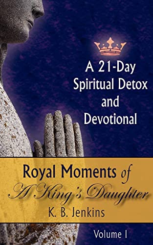 Imagen de archivo de Royal Moments of A King's Daughter: A 21-Day Spiritual Detox and Devotional Volume I a la venta por Lucky's Textbooks