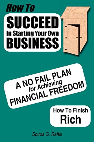 Stock image for How to Succeed in Starting Your Own Business: A No-Fail Plan for Achieving Financial Freedom How to Finish Rich for sale by GF Books, Inc.