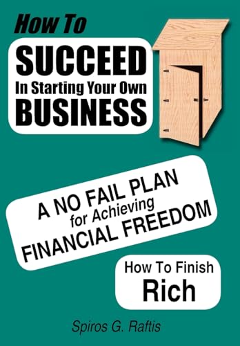 Stock image for How to Succeed in Starting Your Own Business : A No-Fail Plan for Achieving Financial Freedom How to Finish Rich for sale by Better World Books