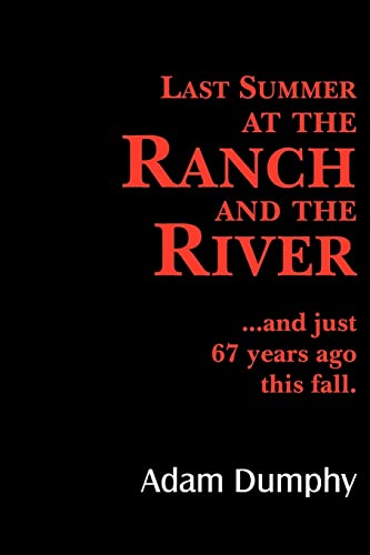 Imagen de archivo de Last Summer at the Ranch and the River: .and just 67 years ago this fall. a la venta por Chiron Media