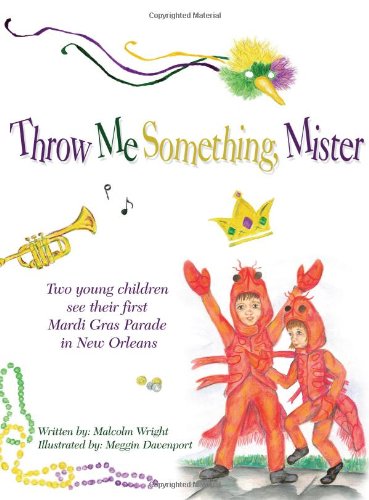 9781425927349: Throw Me Something, Mister: Two Young Children See Their First Mardi Gras Parade in New Orleans