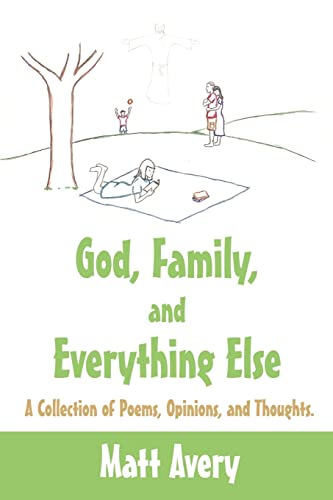 Stock image for God, Family, and Everything Else A Collection of Poems, Opinions, and Thoughts for sale by PBShop.store US