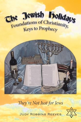 9781425929909: The Jewish Holidays, Foundations of Christianity, Keys to Prophecy: They're Not Just for Jews