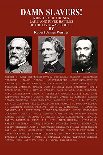 Stock image for DAMN SLAVERS!: A HISTORY OF THE SEA, LAKE, AND RIVER BATTLES OF THE CIVIL WAR. BOOK 2. for sale by Lucky's Textbooks