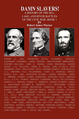 Stock image for DAMN SLAVERS!: A HISTORY OF THE SEA, LAKE, AND RIVER BATTLES OF THE CIVIL WAR. BOOK 1 for sale by Lucky's Textbooks