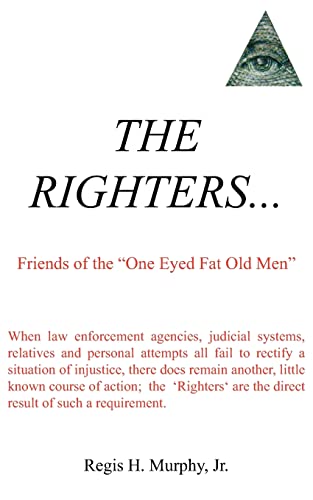 9781425933302: THE RIGHTERS...: Friends of the "One Eyed Fat Old Men"