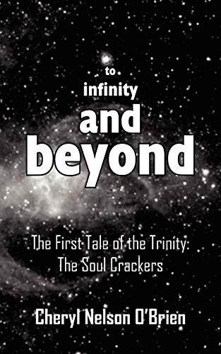 9781425934293: to infinity and beyond: The First Tale of the Trinity: The Soul Crackers