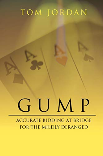 GUMP: ACCURATE BIDDING AT BRIDGE FOR THE MILDLY DERANGED (9781425935627) by Jordan, Tom