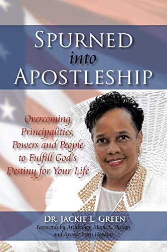Stock image for Spurned Into Apostleship: Overcoming Principalities, Powers and People to Fulfill God's Destiny for Your Life for sale by Wonder Book