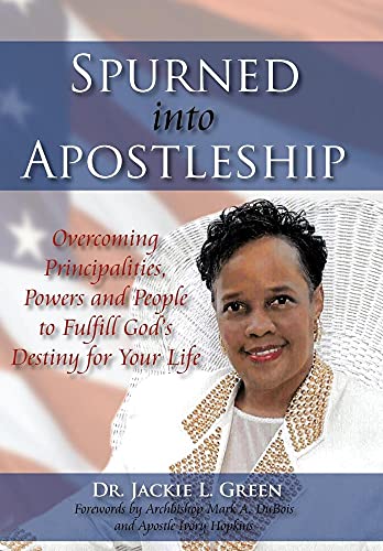 Beispielbild fr Spurned Into Apostleship: Overcoming Principalities, Powers and People to Fulfill God's Destiny for Your Life zum Verkauf von Bookmans
