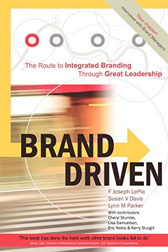 Imagen de archivo de Brand Driven: The Route to Integrated Branding Through Great Leadership a la venta por ThriftBooks-Atlanta