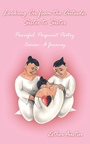 Stock image for Looking On from the Outside: Sister to Sister: Powerful, Poignant Poetry Cancer - A Journey for sale by Chiron Media