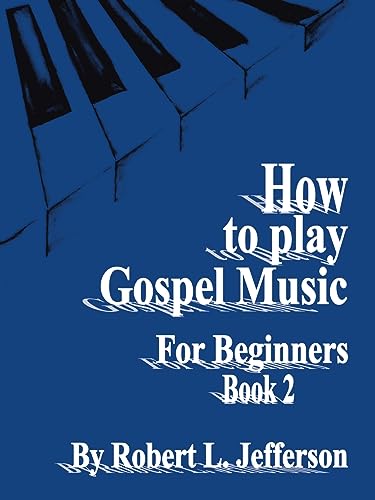How to Play Gospel Music for Beginners Book 2 (9781425938338) by Jefferson, Robert L. L.