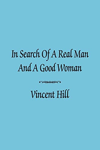 Stock image for IN SEARCH OF A REAL MAN AND A GOOD WOMAN for sale by Chiron Media