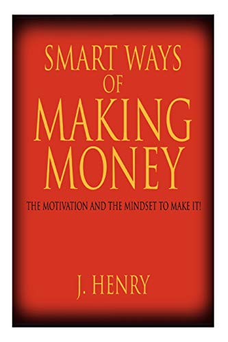 9781425939410: SMART WAYS OF MAKING MONEY: THE MOTIVATION AND THE MINDSET TO MAKE IT!