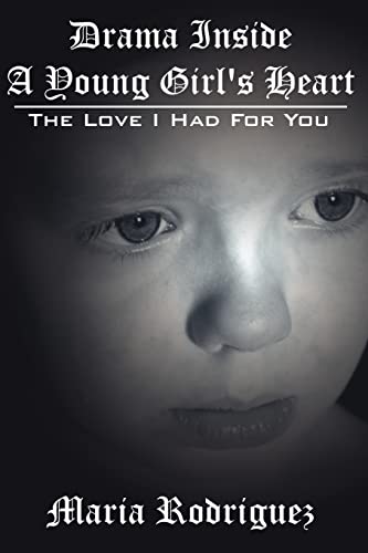 Imagen de archivo de Drama Inside A Young Girl's Heart: The Love I Had For You a la venta por Chiron Media