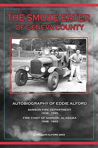 Beispielbild fr The Smoke Eater of Geneva County: Autobiography of Eddie Alford zum Verkauf von ThriftBooks-Atlanta