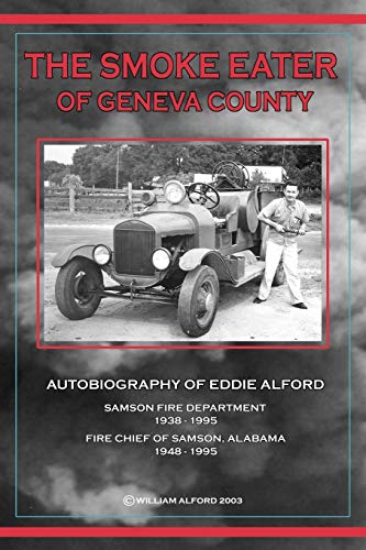 9781425939991: The Smoke Eater of Geneva County: Autobiography of Eddie Alford