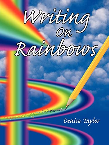 Writing On Rainbows (9781425941420) by Taylor, Denise