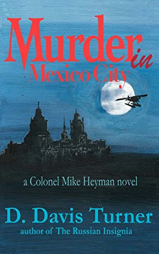 Stock image for Murder In Mexico City: A Colonel Mike Heyman Novel for sale by Chiron Media