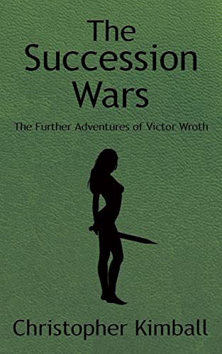 9781425944087: The Succession Wars: The Further Adventures of Victor Wroth