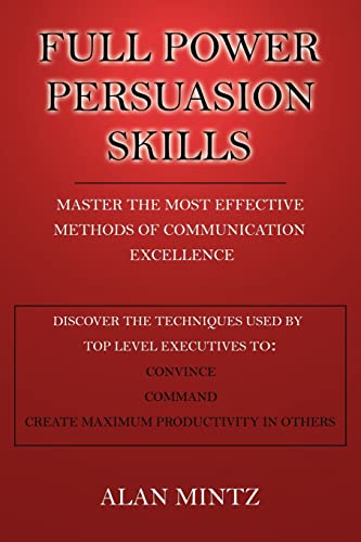 Stock image for FULL POWER PERSUASION SKILLS: Master The Most Effective Methods of Communication Excellence for sale by HPB Inc.