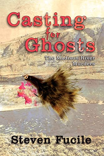 Stock image for Casting for Ghosts: The Madison River Murders [Paperback] by Fucile, Steve for sale by Bargain Treasures