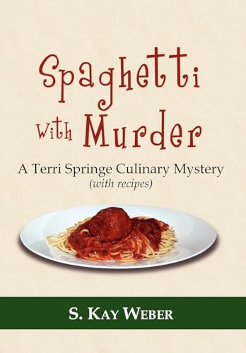 9781425947316: Spaghetti With Murder: A Terri Springe Culinary Mystery (with recipes) (Terri Springe Culinary Mysteries (Hardcover))