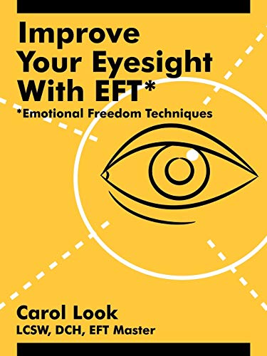 Stock image for Improve Your Eyesight with Eft* : *Emotional Freedom Techniques for sale by Better World Books