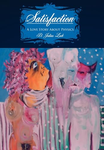 Stock image for Satisfaction: A Love Story About Physics for sale by Lucky's Textbooks