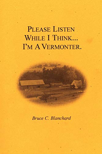 Please Listen While I Think . . . I'm A Vermonter