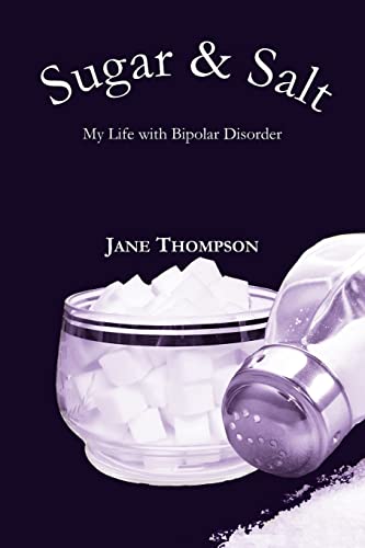 Sugar and Salt: My Life with Bipolar Disorder (9781425953171) by Thompson, Jane