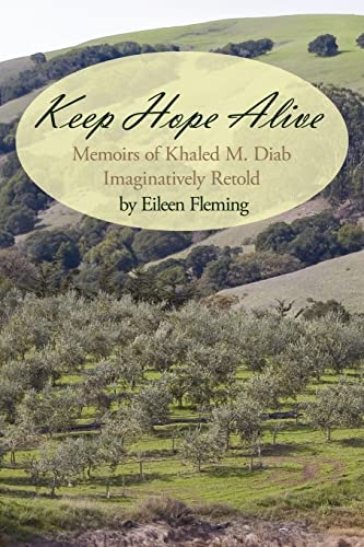 Imagen de archivo de Keep Hope Alive: Memoirs of Khaled M. Diab Imaginatively Retold a la venta por Half Price Books Inc.