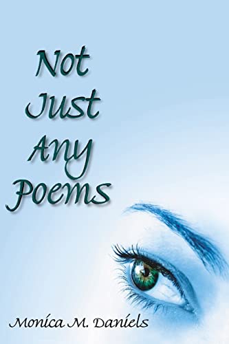 Not Just Any Poems - Monica M. Daniels