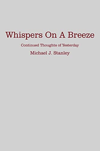 Whispers On A Breeze: Continued Thoughts of Yesterday (9781425954246) by Stanley, Michael