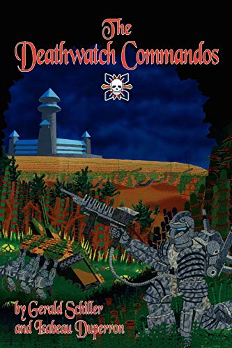 The Deathwatch Commandos - Schiller, Gerald|Duperron, Isabeau