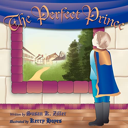 The Perfect Prince - Susan K. Ziller Illustrator: Kerry Hoyes