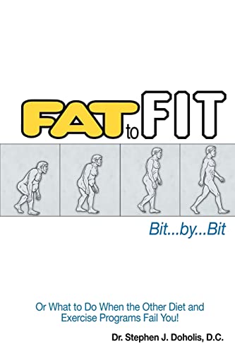 Imagen de archivo de Fat To Fit, Bit. By. Bit: Or What to Do When the Other Diet and Exercise Programs Fail You! a la venta por Bookmans