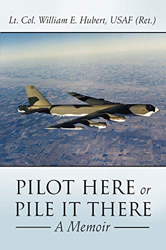 Stock image for Pilot Here or Pile It There A Memoir for sale by Better World Books