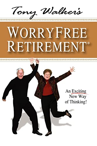 Beispielbild fr Tony Walker's Worryfree Retirement : An Exciting New Way of Thinking! zum Verkauf von Better World Books