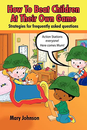 How to Beat Children at Their Own Game: Strategies for Frequently Asked Questions (9781425957254) by Johnson Medical Record Coding - Academic Program Manager, Mary