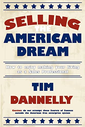 Stock image for Selling The American Dream: How to enjoy making your living as a Sales Professional for sale by Wonder Book