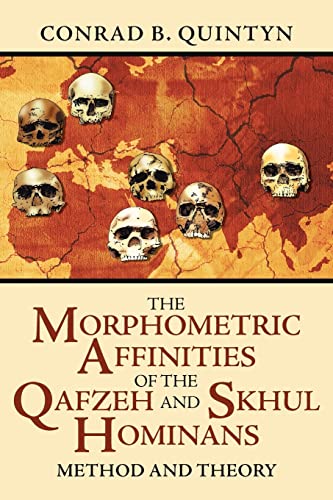 Stock image for The Morphometric Affinities of the Qafzeh and Skhul Hominans: Method and Theory for sale by Adkins Books