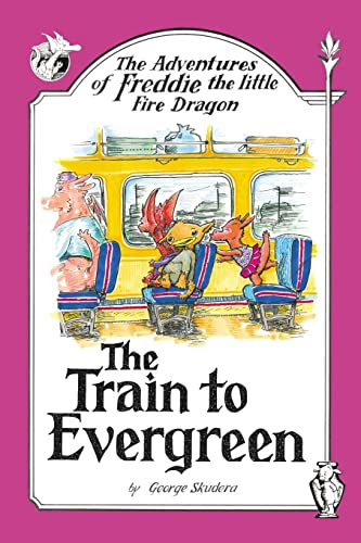 Stock image for The Adventures of Freddie the little Fire Dragon: The Train to Evergreen for sale by Lucky's Textbooks
