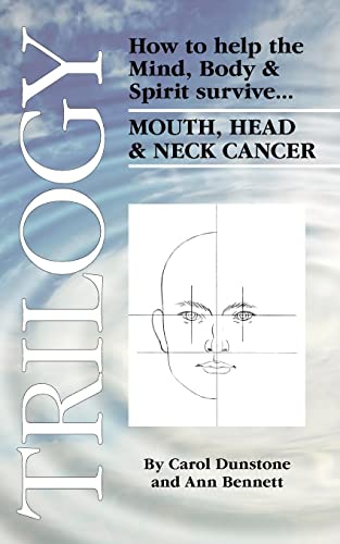 Imagen de archivo de Trilogy: How to help the Mind, Body & Spirit survive Mouth, Head & Neck Cancer a la venta por AwesomeBooks
