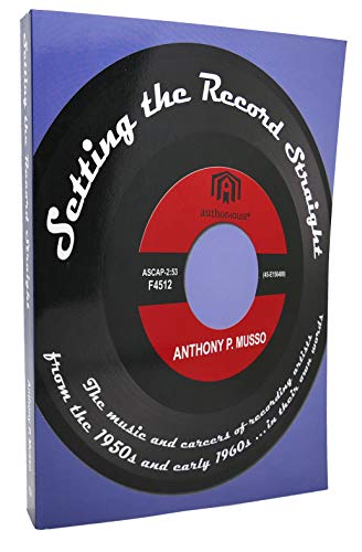9781425959869: Setting the Record Straight: The music and careers of recording artists from the 1950s and early 1960s... in their own words