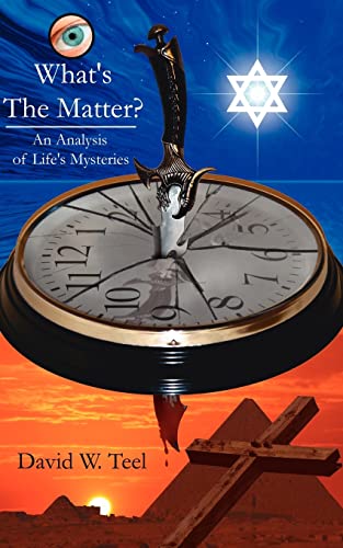 Imagen de archivo de What's The Matter?: An Analysis of Life's Mysteries a la venta por Chiron Media