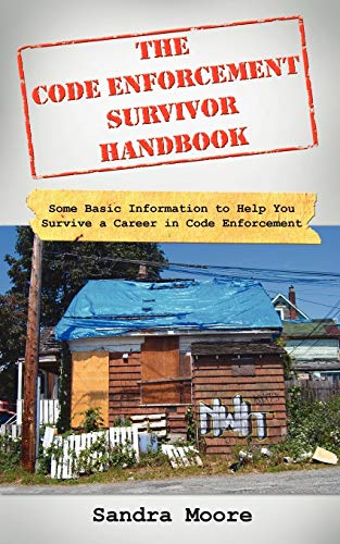 Stock image for The Code Enforcement Survivor Handbook: Some Basic Information to Help You Survive a Career in Code Enforcement for sale by Chiron Media