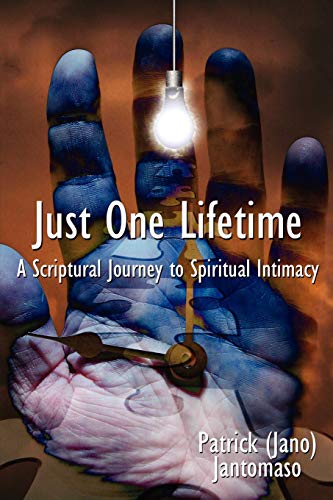 9781425962777: Just One Lifetime: A Scriptural Journey to Spiritual Intimacy